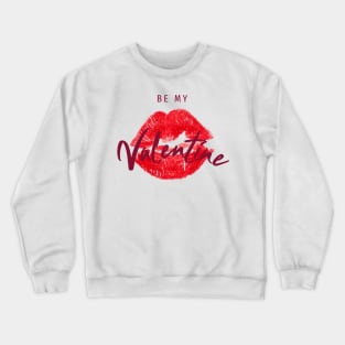 Be My Valentine Crewneck Sweatshirt